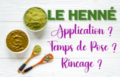 Le Henné : Temps de Pose, Application & Rinçage