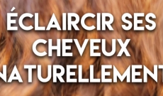 Eclaircir ses cheveux naturellement par Parenthèse Tutoriels !