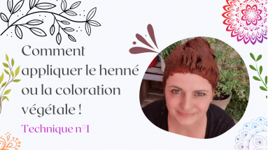 COMMENT APPLIQUER LE HENNĖ OU LA COLORATION VÉGÉTALE (technique n°1)